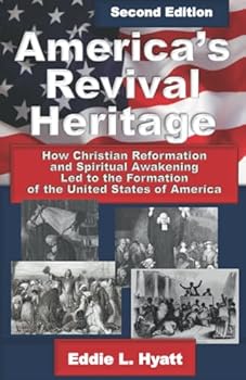 Paperback America's Revival Heritage: How Christian Reformation and Spiritual Awakening Led to the Formation of the United States of America Book