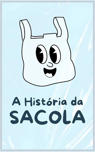 A História da Sacola (Pequenas histórias e grandes lições)