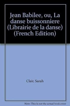 Jean Babile´e, ou, La danse buissonnie`re (Librairie de la danse) (French Edition)