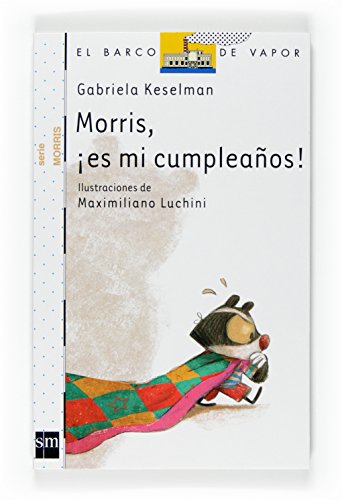 Morris, ¡es mi cumpleaños! (El Barco de Vapor Blanca)
