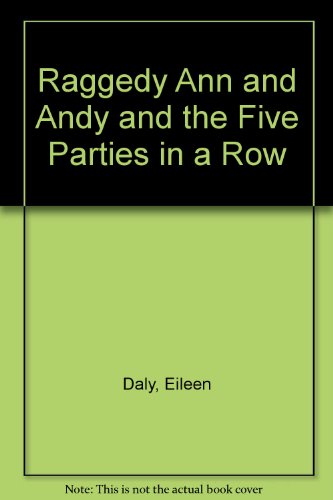 Raggedy Ann and Andy and the Five Parties in a Row 030760263X Book Cover