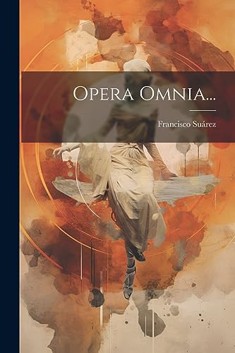 Opera Omnia... (Latin Edition)