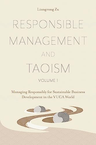 Responsible Management and Taoism, Volume 1: Managing Responsibly for Sustainable Business Development in the VUCA World