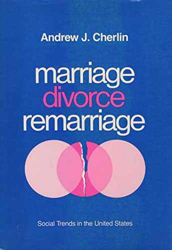 Marriage, Divorce, Remarriage: Revised and Enlarged Edition (Social ...