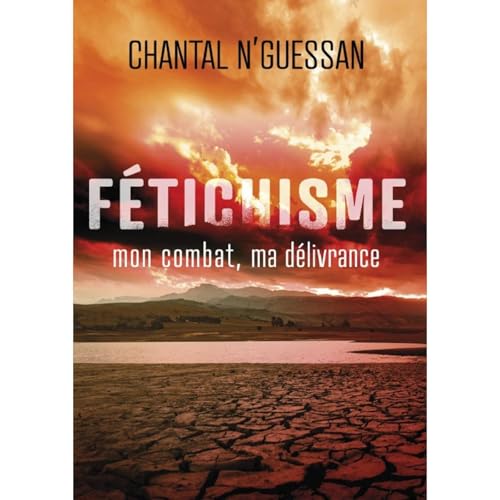 F&eacute;tichisme, mon combat et ma d&eacute;livrance Audiolibro Por Chantal N'Guessan arte de portada