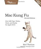 Mac Kung Fu: Over 400 Tips, Tricks, Hints, and Hacks for Apple OS X