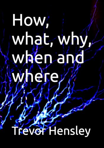 How, What, Why, When And Where