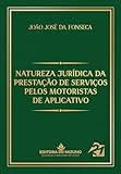 NATUREZA JURÍDICA DA PRESTAÇÃO DE SERVIÇOS PELOS MOTORISTAS DE APLICATIVO