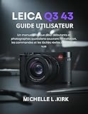 Leica Q3 43 Guide utilisateur: Un manuel pratique pour débutants et photographes quotidiens couvrant l'installation, les commandes et les tâches réelles de prise de vue (French Edition)