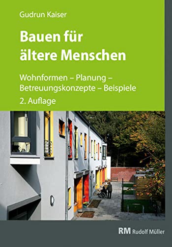 Preisvergleich Produktbild Bauen für ältere Menschen, 2. Auflage: Wohnformen - Planung - Gestaltung - Beispiele