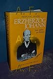 erzherzog franz ferdinand sissi  Erzherzog Johann - Sein Leben im Roman