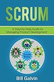 SCRUM: A Step-by-Step Guide to Managing Product Development (Lean Six)