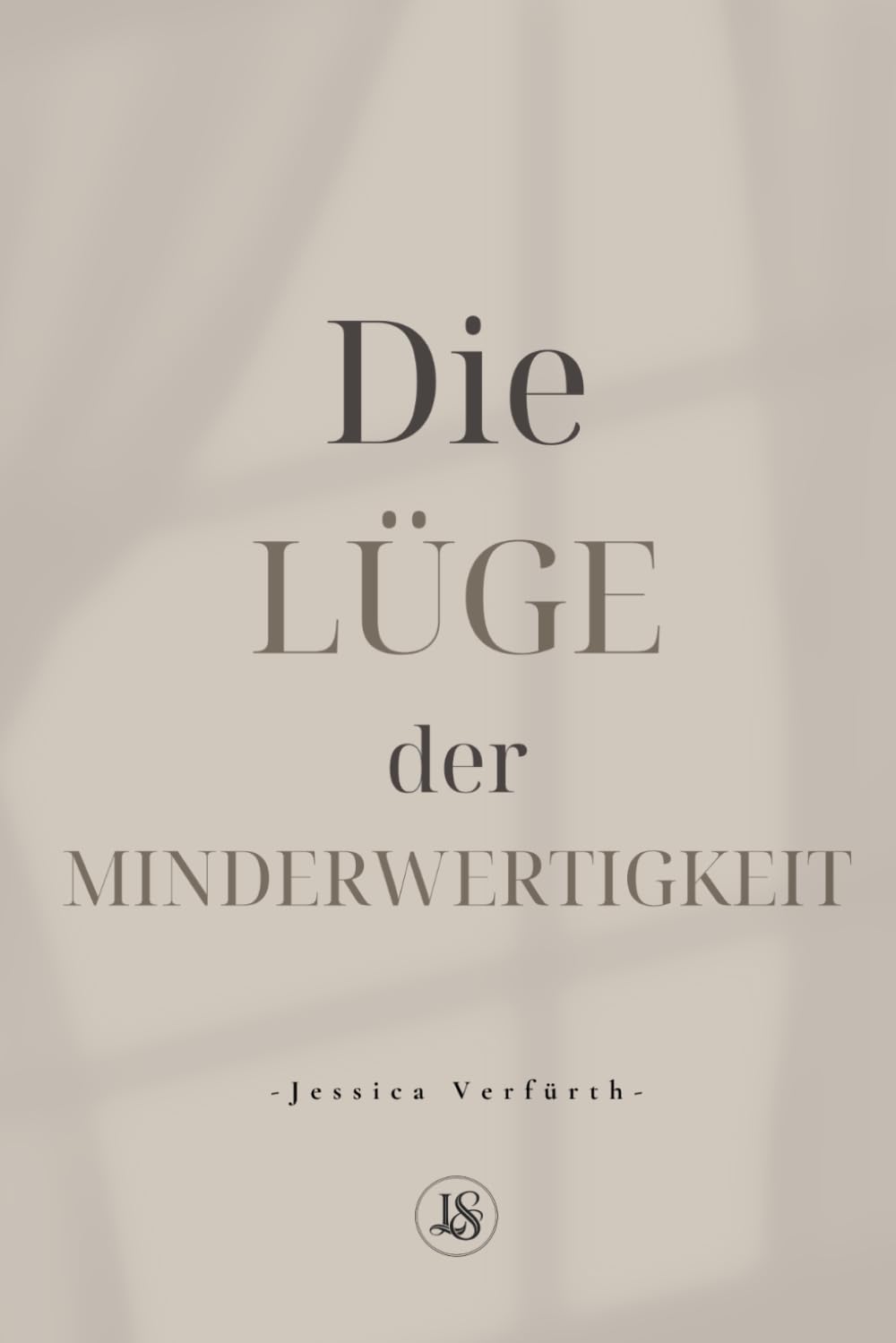 Die Lüge der Minderwertigkeit (Band 2): Wie du dein wahres Selbst in Christus erkennst und voller Autorität lebst (UNBURNED | 7 Bücher über Heilung, Identität und Leben in Gottes Wahrheit)