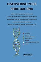 Discovering Your Spiritual DNA: Identify Your God-created Motivations,Understand Your Spiritual Strengths and Weaknesses, Become More Effective And ... Others, and Build Better Group Relationships 1727854241 Book Cover