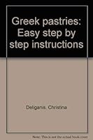 Greek pastries: Easy step by step instructions 0930694015 Book Cover
