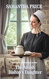 The Amish Bishop's Daughter: Amish Romance (Amish Misfits)