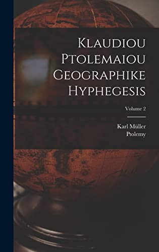 Klaudiou Ptolemaiou Geographike Hyphegesis; Volume 2