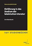 Einführung in das Studium der lateinischen Literatur: Ein Arbeitsbuch (Narr Studienbücher)