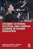 Student Activism, Politics, and Campus Climate in Higher Education