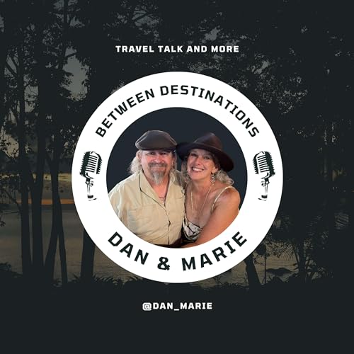 Between Destinations Podcast Por Dan & Maire arte de portada