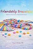 Friendship Bracelets: Patterns,knots and creative techniques