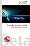  Acer Gemstone Series: Acer Inc., Acer Aspire, Acer Aspire One