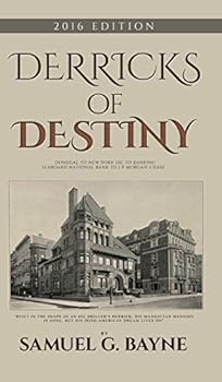 Derricks of Destiny: The Autobiography of Samuel Gamble Bayne