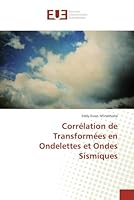 Corra(c)Lation de Transforma(c)Es En Ondelettes Et Ondes Sismiques 613158091X Book Cover