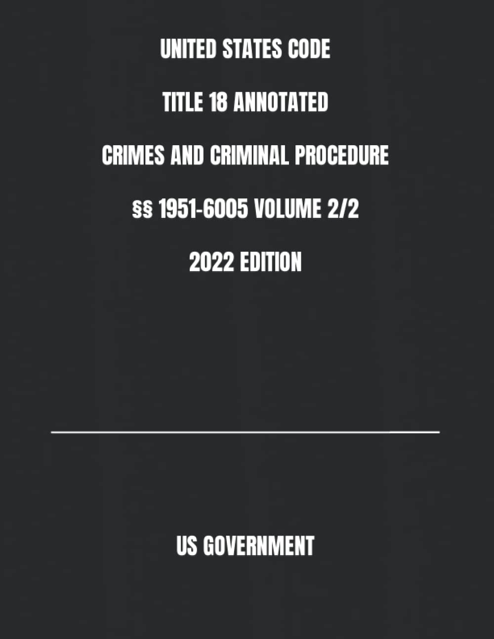UNITED STATES CODE TITLE 18 ANNOTATED CRIMES AND CRIMINAL PROCEDURE