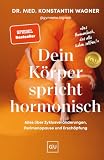 Dein Körper spricht hormonisch: Alles über Zyklusveränderungen, Perimenopause und Erschöpfung | Der SPIEGEL-Bestseller von Dr. med. Konstantin Wagner – bekannt durch @gynaeko.logisch