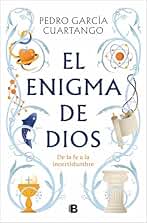 El enigma de Dios: De la fe a la incertidumbre