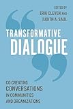 Transformative Dialogue: Co-creating Conversations in Communities and Organizations