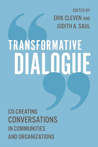 Transformative Dialogue: Co-creating Conversations in Communities and Organizations