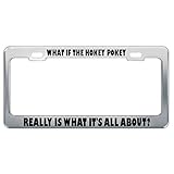 Speedy Pros What If The Hokey Pokey Really is What It's All About? License Plate Frame