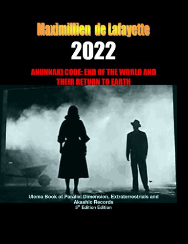 2022 Anunnaki Code: End Of The World And Their Return To Earth. 5th Edition. Ulema Book of Parallel Dimension, Extraterrestrials and Akashic Records (English Edition)