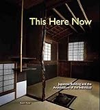 This Here Now: Japanese Building And The Architecture Of The Individual