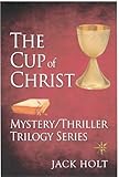 The Cup of Christ Mystery/Thriller Trilogy Series (English Edition)