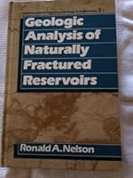 Geologic Analysis of Naturally Fractured Reservoirs (Contributions in Petroleum Geology and Engineering) 0872015750 Book Cover
