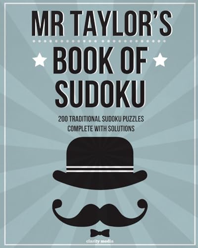 Mr Taylor's Book Of Sudoku: 200 traditional 9x9 sudoku puzzles in easy, medium & hard