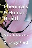 Chemicals & Human Health: The Good, the Bad & the Ugly B0F5PMYJVS Book Cover