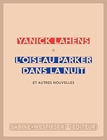 L'Oiseau Parker dans la nuit: Et autres nouvelles (Littérature) 2848053216 Book Cover