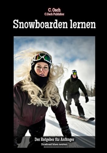 Snowboarden lernen: Snowboard fahren meistern