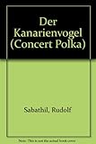  Der Kanarienvogel: Konzert-Polka. Piccolo-Flöte (Trompete, Xylophon) und Klavier.