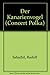 Produktbild Der Kanarienvogel: Konzert-Polka. Piccolo-Flöte (Trompete, Xylophon) und Klavier.
