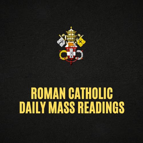 Roman Catholic Mass Readings for Today, Daily Gospel, Reflection and Prayer cover art