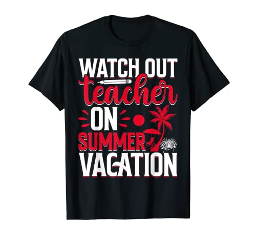 Watch Out Teacher on Summer Vacation - Men Women Teacher Camiseta