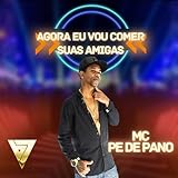  Agora Eu Vou Comer Suas Amigas [Explicit]