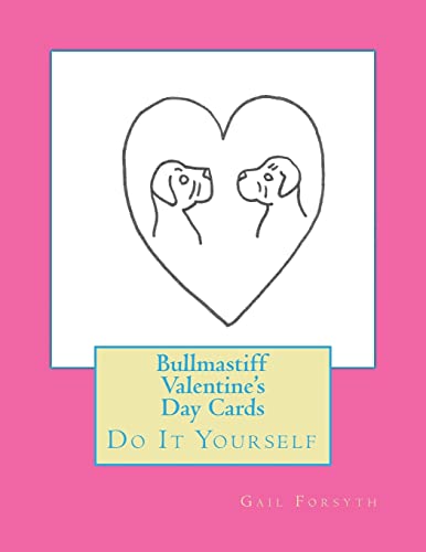Bullmastiff Valentine's Day Cards: Do It Yourself
