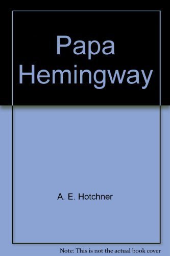 Papa Hemingway: The ecstasy and sorrow 0688020410 Book Cover