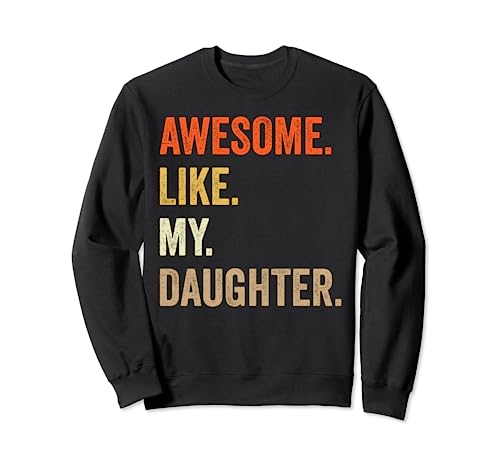 Awesome Like My Daughter Dad Fathers Day Family Humor Funny Sudadera
